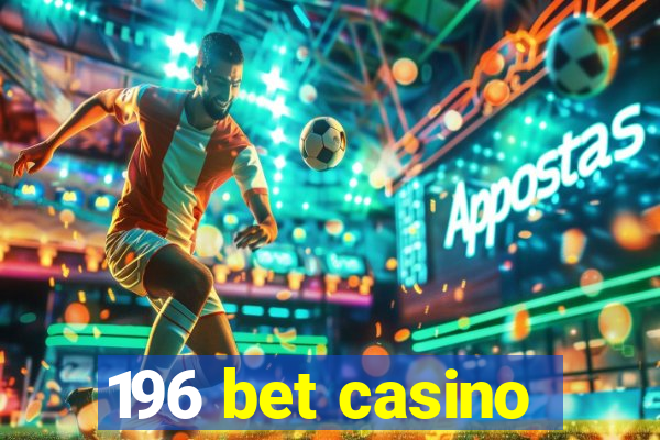 196 bet casino